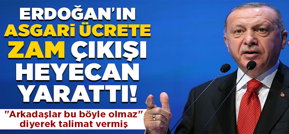 Erdoğan\'ın asgari ücrete zam çıkışı heyecan yarattı!