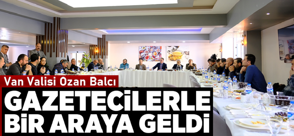 Van Valisi Balcı, gazetecilerle bir araya geldi