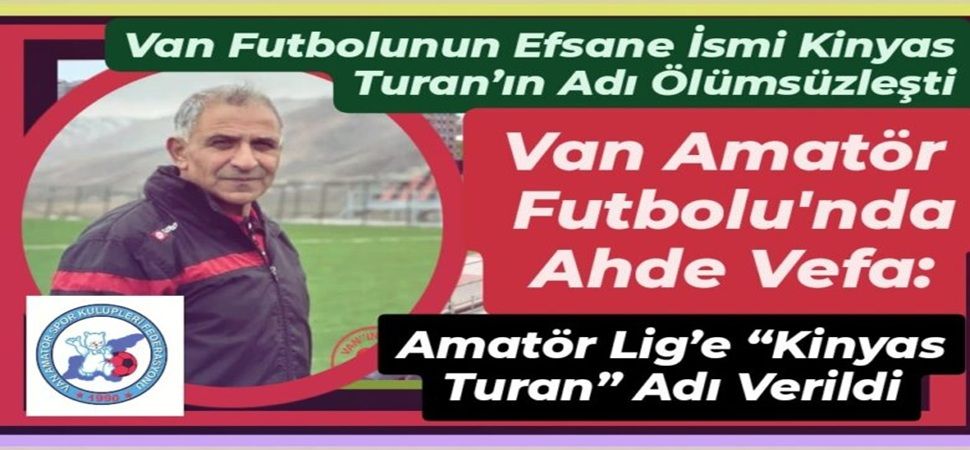 Başkaleli Futbolunun Efsane İsmi Kinyas Turan’ın Adı Ölümsüzleşti