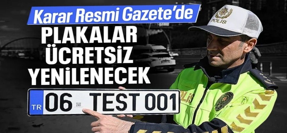 Yetkili kuruluş tarafından basılan APP plakalar ücretsiz yenilenecek